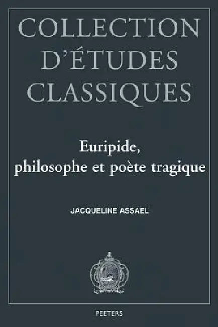 Euripide: Philosophe Et Poete Tragique by J. Assael