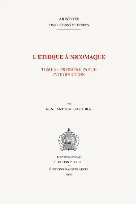 L'Ethique a Nicomaque I, 1: Introduction, Traduction Et Commentaire Par Rene Antoine Gauthier Et Jean Yves Jolif by Ra Gauthier, Jy Jolif