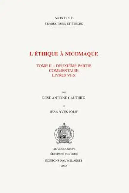 L'Ethique A Nicomaque, Tome 2: Introduction, Traduction Et Commentaire Par Rene Antoine Gauthier Et Jean Yves Jolif by Ra Gauthier, Jy Jolif