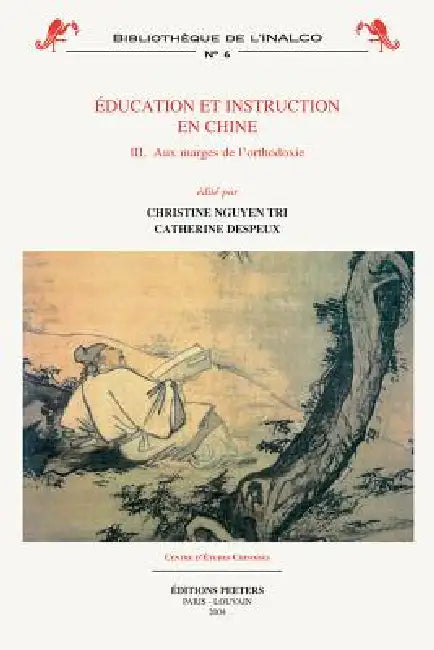 Education Et Instruction En Chine 3. Aux Marges de l'Orthodoxie by C. Despeux, C. Nguyen Tri