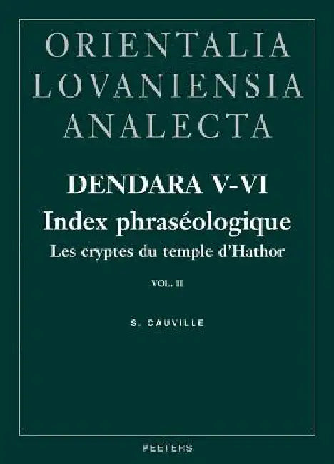 Dendara V-VI. Les Cryptes Du Temple d'Hathor. Vol. II: Index Phraseologique by S. Cauville