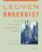 Leuven Ongekuist: Beeld Van Een Stad in Dertieneneenhalf Portretten by J. De Cock, M. Mertens