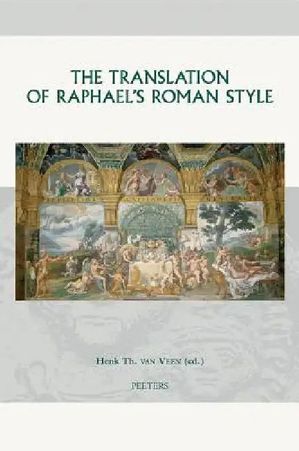 The Translation of Raphael's Roman Style by Hth Van Veen
