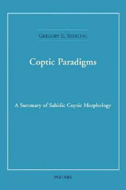 Coptic Paradigms: A Summary of Sahidic Coptic Morphology by Ge Sterling