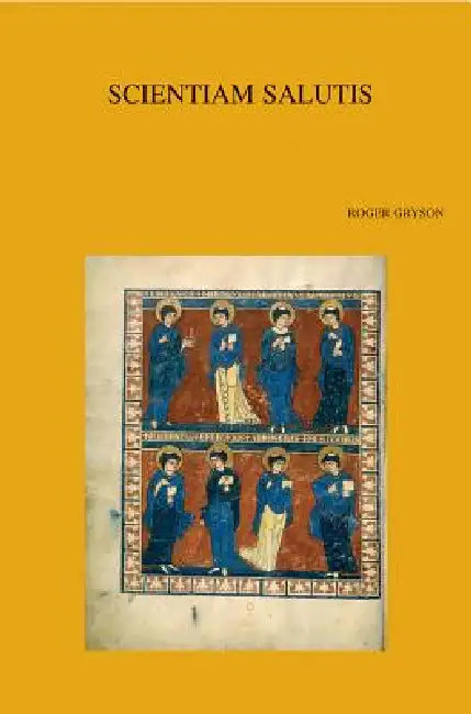 Scientiam Salutis: Quarante Annees de Recherches Sur l'Antiquite Chretienne by R. Gryson