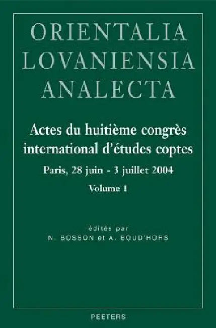 Actes Du Huitieme Congres International d'Etudes Coptes: Paris, 28 Juin - 3 Juillet 2004 by N. Bosson, A. Boud'hors