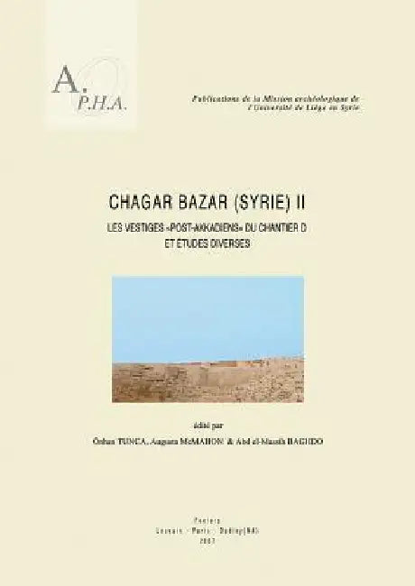 Chagar Bazar (Syrie) II: Les Vestiges Post-Akkadiens Du Chantier D Et Etudes Diverses by A. Baghdo, A. McMahon, O. Tunca