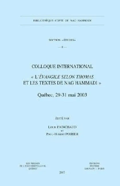 Colloque International «L'évangile Selon Thomas Et Les Textes de Nag Hammadi»: (Québec, 29-31 Mai 2003) by L. Painchaud, P. -H Poirier