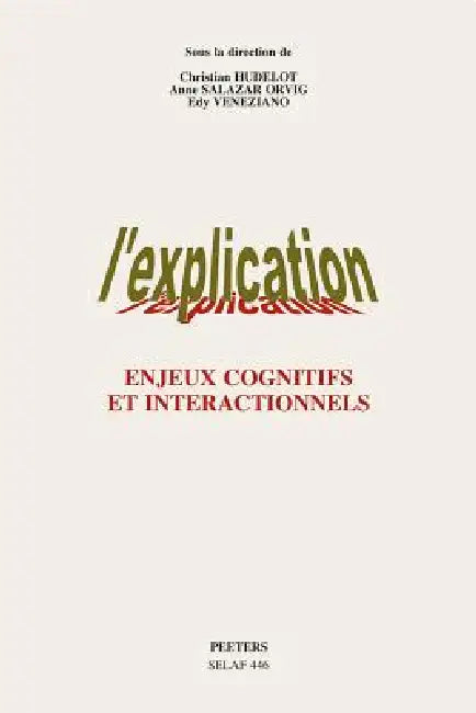 L'Explication. Enjeux Cognitifs Et Interactionnels by A. Salazar Orvig, E. Veneziano