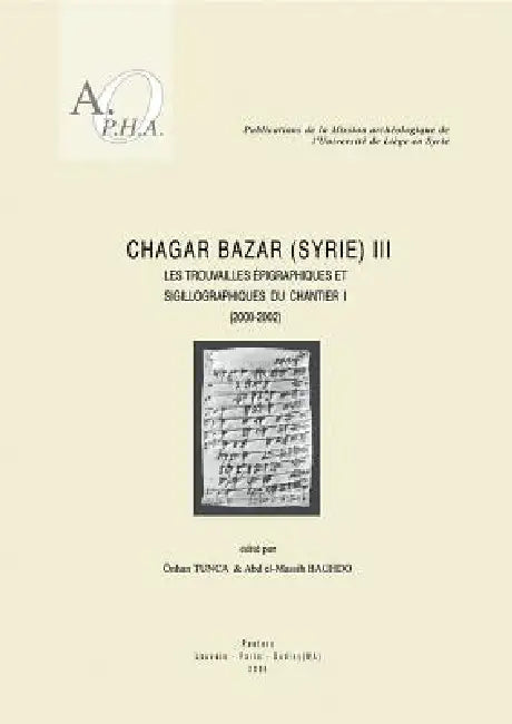 Chagar Bazar (Syrie) III: Les Trouvailles Epigraphiques Et Sigillographiques Du Chantier I (2000-2002) by A. Baghdo, O. Tunca