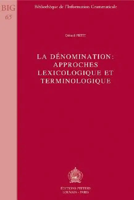 La Denomination: Approches Lexicologique Et Terminologique by G. Petit
