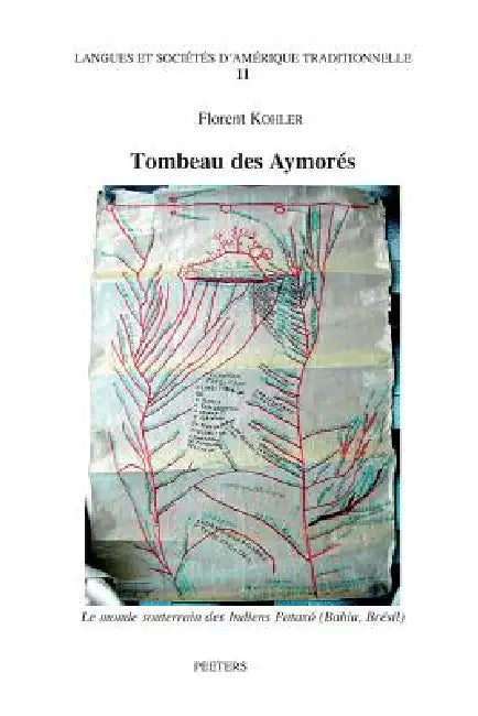 Tombeau Des Aymores. Le Monde Souterrain Des Indiens Pataxo (Bahia-Bresil) by F. Kohler