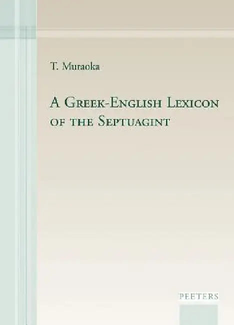A Greek-English Lexicon of the Septuagint by T. Muraoka