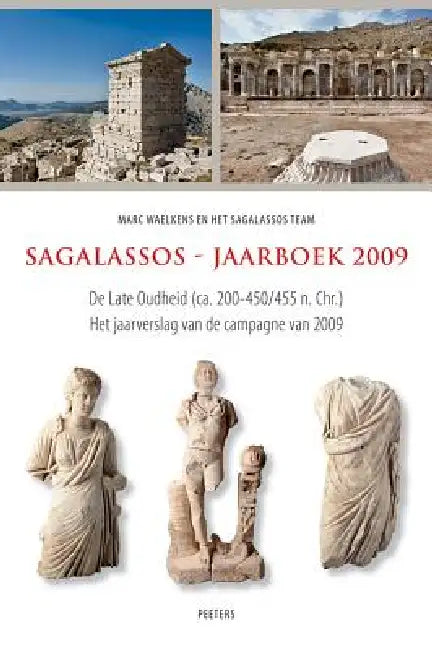 Sagalassos - Jaarboek 2009: de Late Oudheid (Ca. 200-450/455 N. Chr.). Het Jaarverslag Van de Campagne Van 2009 by M. Waelkens