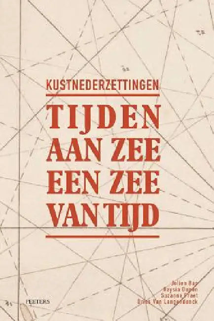 Kustnederzettingen: Tijden Aan Zee, Een Zee Van Tijd by J. Bas, H. Dupon, S. Praet