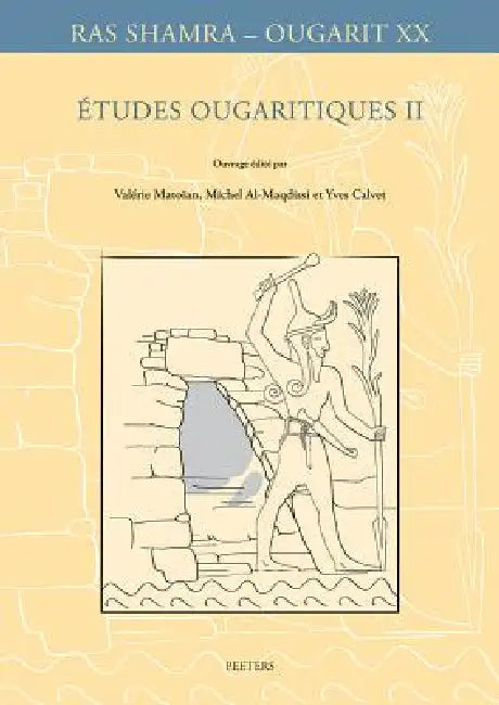 Etudes Ougaritiques II by Y. Calvet, V. Matoian, M. Al-Maqdissi