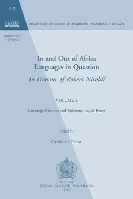 In and Out of Africa. Languages in Question. in Honour of Robert Nicolai: Volume 1. Language Contact and Epistemological Issues by C. De Feral