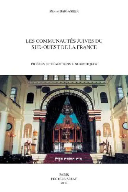 Les Communautes Juives Du Sud-Ouest de la France: Prieres Et Traditions Linguistiques by M. Bar-Asher
