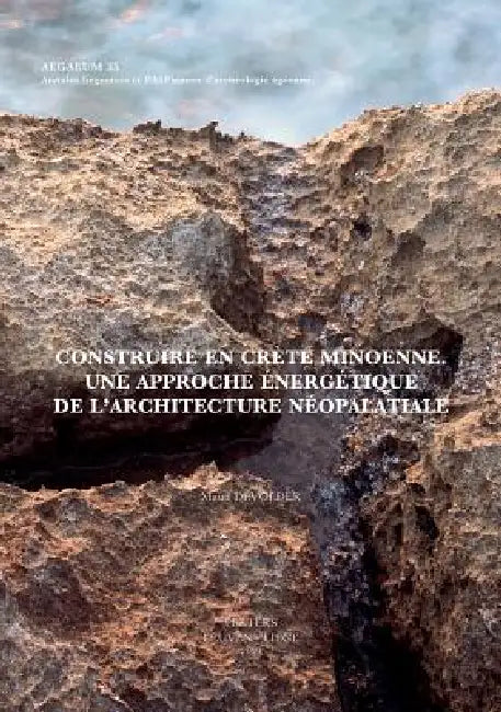 Construire En Crete Minoenne: Une Approche Energetique de l'Architecture Neopalatiale by M. Devolder