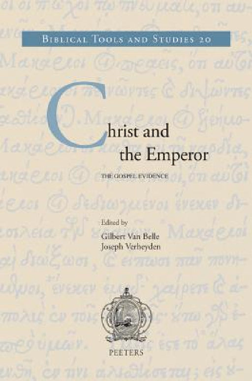 Christ and the Emperor: The Gospel Evidence by J. Verheyden, G. Van Belle