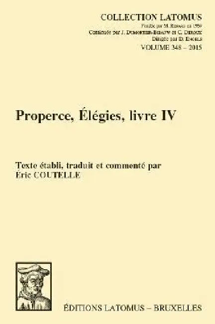Properce, Elegies, Livre IV: Texte Etabli, Traduit Et Commente by E. Coutelle
