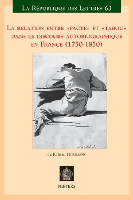La Relation Entre Pacte Et Tabou Dans Le Discours Autobiographique En France (1750-1850) by K. Horemans