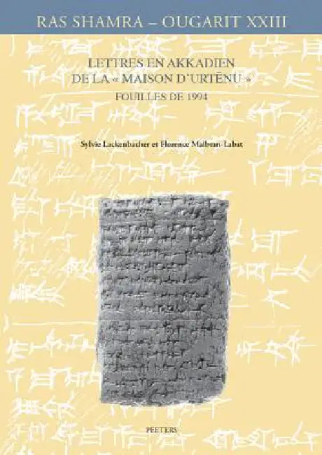 Lettres En Akkadien de la Maison d'Urtenu. Fouilles de 1994 by S. Lackenbacher, F. Malbran-Labat