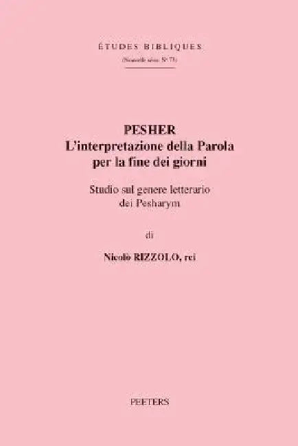 Pesher: L'Interpretazione Della Parola Per La Fine Dei Giorni Ispirata Alla Tradizione by N. Rizzolo