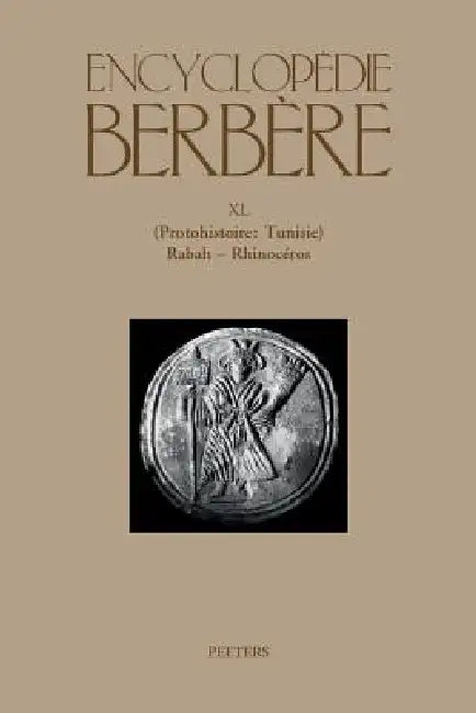 Encyclopedie Berbere. Fasc. XL: (Protohistoire: Tunisie) Rabah - Rhinoceros by Peeters Publishers