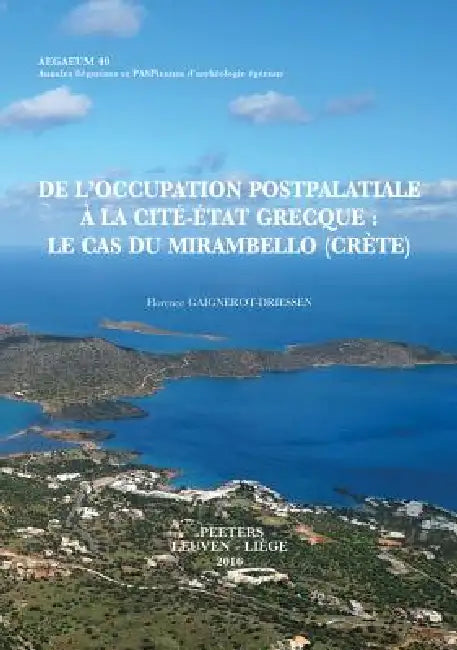 de l'Occupation Postpalatiatale a la Cite-Etat Grecque: Le Cas Du Mirambello (Crete) by F. Gaignerot-Driessen