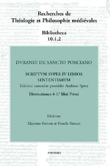 Durandi de Sancto Porciano Scriptum Super IV Libros Sententiarum. Distinctiones 4-17 Libri Primi by M. Perrone, F. Retucci
