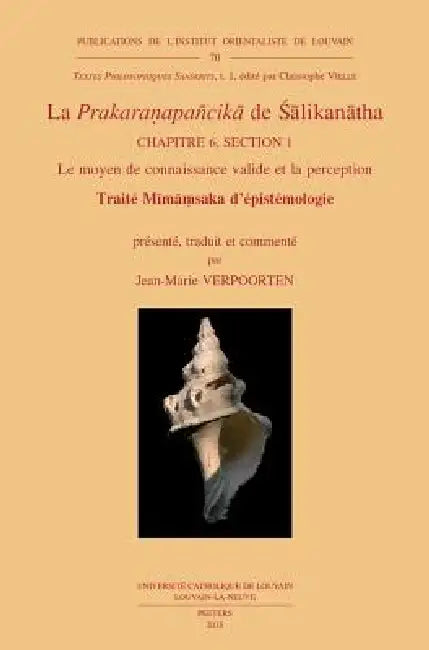 La Prakaranapancika de Salikanatha. Chapitre 6, Section 1: Le Moyen de Connaissance Valide Et La Perception: Traite Mimamsaka d'Epistemologie by J-M Verpoorten