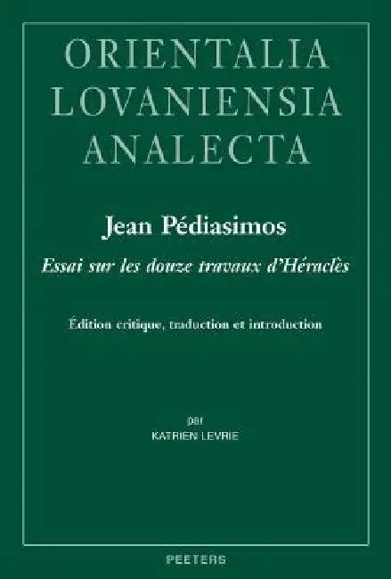Jean Pediasimos, Essai Sur Des Douze Travaux d'Heracles: Edition Critique, Traduction Et Introduction by K. Levrie
