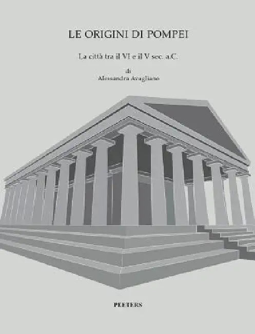Le Origini Di Pompei: La Citta Tra Il VI E Il V Secolo A.C. by A. Avagliano