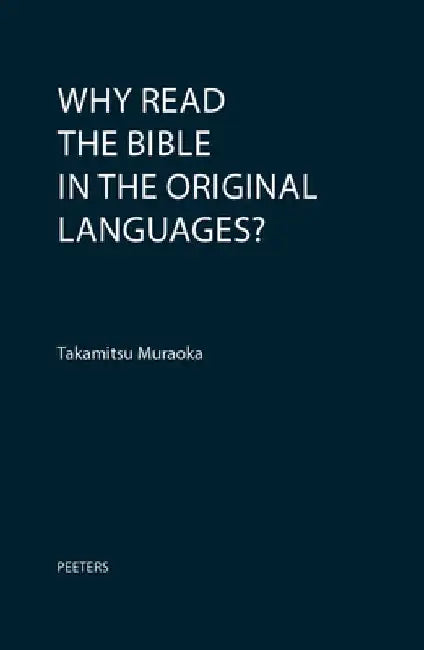 Why Read the Bible in the Original Languages? by Takamitsu Muraoka