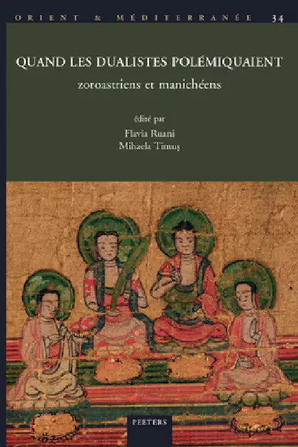 Quand Les Dualistes Polemiquaient: Zoroastriens Et Manicheens by F. Ruani
