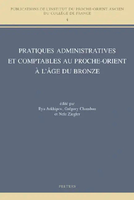 Pratiques Administratives Et Comptables Au Proche-Orient a l'Age Du Bronze by N. Ziegler