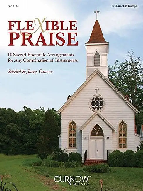 Flexible Praise: Part 2 in BB (Clarinet, Trumpet) by James Curnow