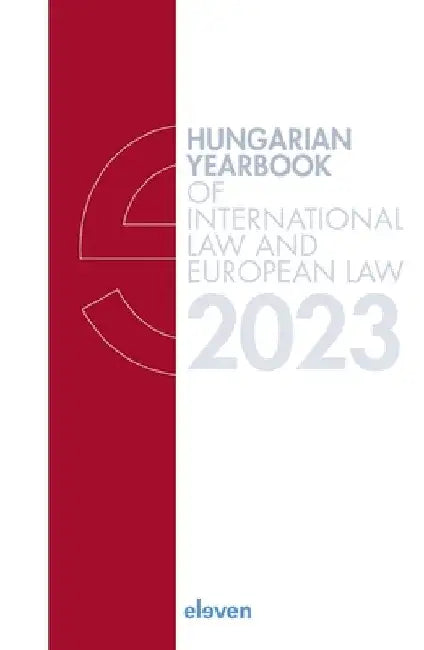 Hungarian Yearbook of International Law and European Law 2023 by Marcel Szabó