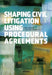 Shaping Civil Litigation Using Procedural Agreements by Anna Nylund