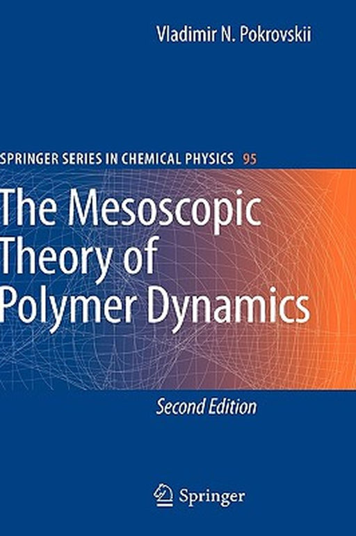 The Mesoscopic Theory Of Polymer Dynamics by Vladimir N. Pokrovskii