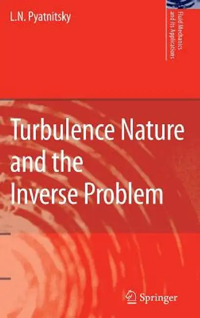 Turbulence Nature And The Inverse Problem by L. N. Pyatnitsky