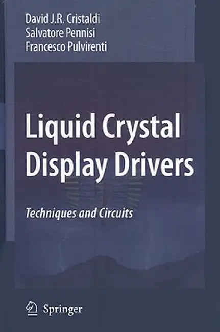 Liquid Crystal Display Drivers: Techniques and Circuits by David J. R. Cristaldi