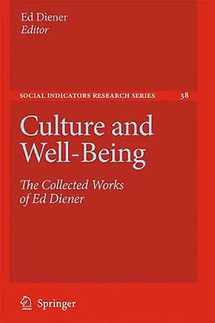 Culture and Well-Being: The Collected Works of Ed Diener by Ed Diener