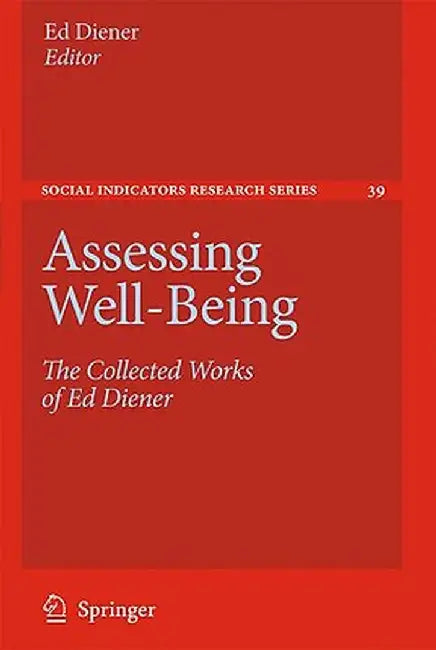 Assessing Well-Being: The Collected Works of Ed Diener by Ed Diener