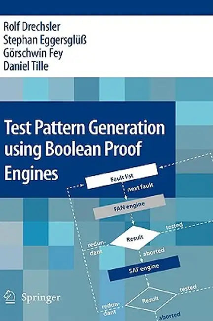 Test Pattern Generation Using Boolean Proof Engines by Rolf Drechsler