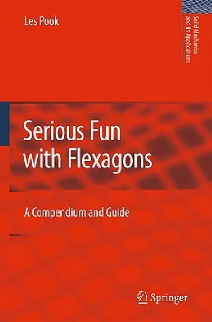 Serious Fun with Flexagons: A Compendium and Guide by L. P. Pook