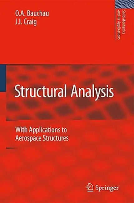 Structural Analysis: With Applications to Aerospace Structures by O. A. Bauchau