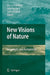 New Visions of Nature: Complexity and Authenticity by Martin a. M. Drenthen, F. W. Jozef Keulartz, James Proctor