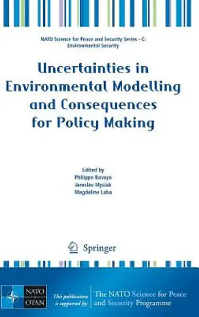 Uncertainties in Environmental Modelling and Consequences for Policy Making by Philippe Baveye